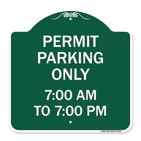 Signmission Permit Parking 7-00 Am to 7-00 Pm, Green & White Aluminum Sign, 18" x 18", GW-1818-23323 A-DES-GW-1818-23323